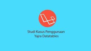 Yajra Datatables Laravel - Studi Kasus