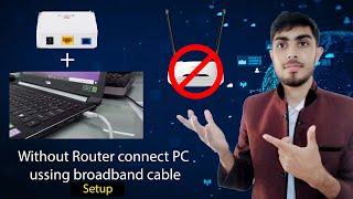 Without Router connect PC using Broadband cable  Without router Ethernet cable connection | WIFI