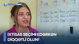 İxtisas seçimi edərkən diqqətli olun! - Yaxın gələcəkdə...