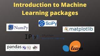 Machine Learning with Python video 3 :Introduction to libraries used in Machine Learning