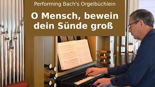 Performing Bach's Orgelbüchlein: O Mensch, bewein dein Sünde groß,  BWV 622