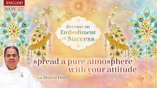 November 27, 2024 - Mohini Didi - Spread a pure atmosphere with your attitude- #27