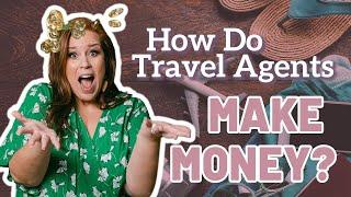 How Do Travel Agents Make Money