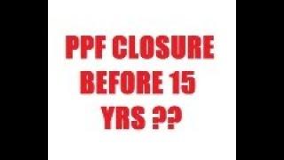 Can you close PPF account before maturity (15 years)?