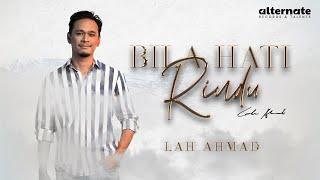LAH AHMAD - BILA HATI RINDU (OFFICIAL LYRIC VIDEO OST "BILA HATI MEMILIH DIA")
