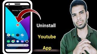 Uninstall youtube app ? how to uninstall youtube app on android mobile?