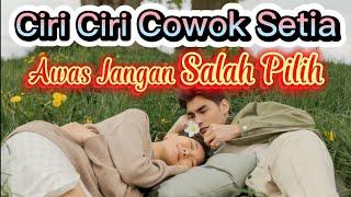 Ciri Ciri Cowok Setia || ciri cowok serius sama kamu || ciri pria suka sama kita