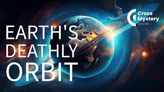 Earth's Deathly Orbit