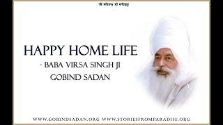 Happy Home Life – by Baba Virsa Singh Ji, Gobind Sadan