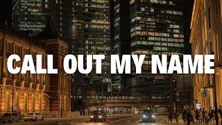 The Weeknd - Call Out My Name
