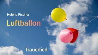 Luftballon (Helene Fischer)- Trauerlied- Engelsstimme Anna