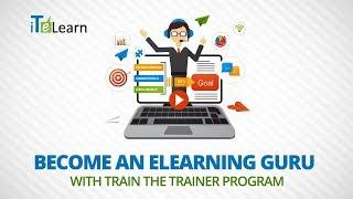 Become an eLearning Guru with Train the Trainer Program  -  iTeLearn