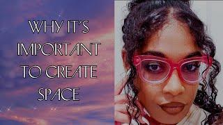 The Art of Creating Space: The Why