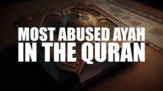 THE MOST ABUSED AYAH IN THE QURAN