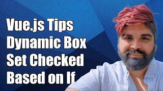 Vue.js: How to Dynamically Set Checkboxes Checked Based on Condition