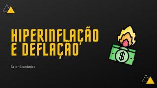 O que é Hiperinflação e Deflação?