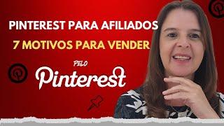 Pinterest para Afiliados : 7 MOTIVOS para vender pelo Pinterest.