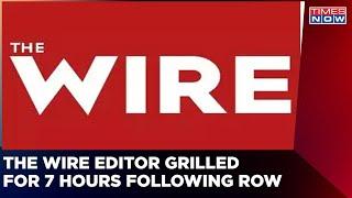 7 Hour Grilling Of The Wire Editor | 'Malign India' Big Backfires | English News | Latest Update