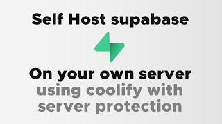 Self Host supabase on your own server using coolify with protection