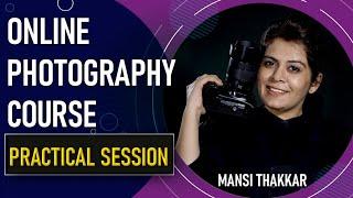 FREE Practical Sessions of Online Photography Course & What you can learn at BEST PRICE!!!