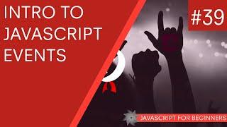 JavaScript Tutorial For Beginners # 39 - Introduction to JavaScript Events