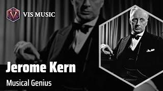 Jerome Kern: The Maestro of Melodies | Composer & Arranger Biography