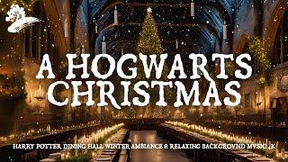 A Hogwarts Christmas | Harry Potter Dining Hall Winter Ambience | Relaxing Background Music 4K