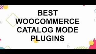 9 Best WooCommerce Catalog Mode Plugins