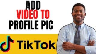 How To Add Video To Tiktok Profile Picture