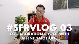 #SFRVLOG 03 - COLLABORATION SHOOT WITH AFFINITYMOTIONS