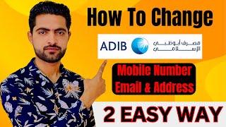 How to Change ADIB Bank Mobile Number, Email & Address: Online & Branch Methods