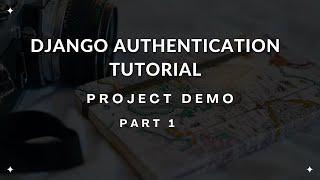 Project Demo - Django Authentication Tutorial Part 1