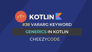 Kotlin Generics - Introduction & vararg in Kotlin | Cheezycode #38