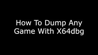 How to dump any game with X64dbg!