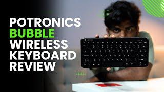 Potronics Bubble Wireless Keyboard Review | Tech Review