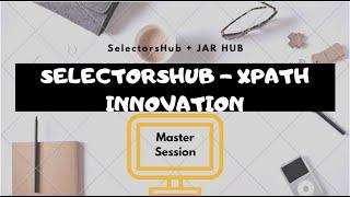 SelectorsHub Tutorial - All in One - Master Session