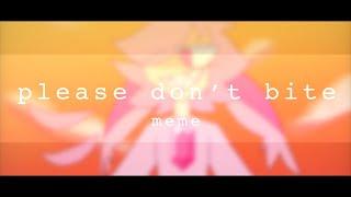 Please don’t bite | meme