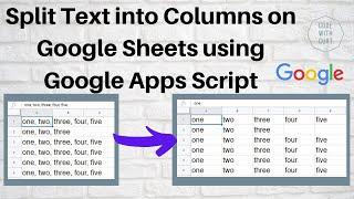 Google Sheets Split Text to Columns:  Using Google Apps Script