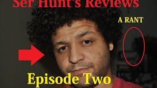 Ser Hunts Reviews Episode 2