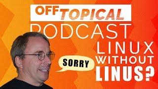 The Linux Kernel Code of Conduct NONtroversy! And MORE | The Off Topical Podcast № 2