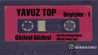 Yavuz Top - Gözleyi Gözleyi (Deyişler-1)