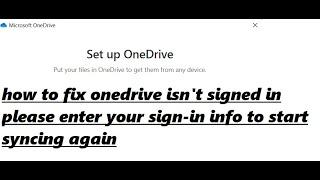 onedrive isn't signed in please enter your sign-in info to start syncing again