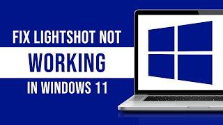 How To Fix Lightshot Not Working In Windows 11 (Fixed)