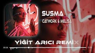 Catwork & Melisa - Susma ( Yiğit Arıcı Remix )