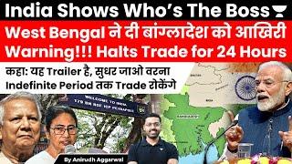 West Bengal warns to End Trade Ties with Bangladesh. Halt Trade for 24 Hours. India Bangladesh Trade