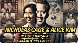 Nicholas Cage & Alice Kim: The Love Story That Shocked Hollywood