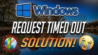 Request Timed Out Fix Windows 10/8/7 - [2024]