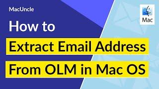 How to Extract Email Addresses from OLM File in Mac OS ?