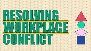 Resolving Workplace Conflict