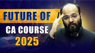 Is CA Course Worth in 2025 ? | Future of CA Course in 2025 | Major Problems After Becoming a CA